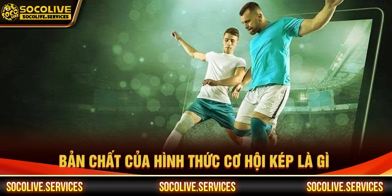 Định nghĩa cơ hội kép là gid