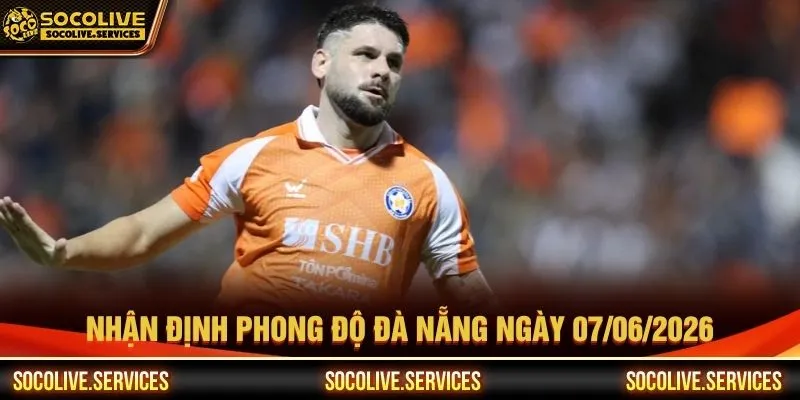 Nhận định phong độ Đà Nẵng ngày 07/06/2026