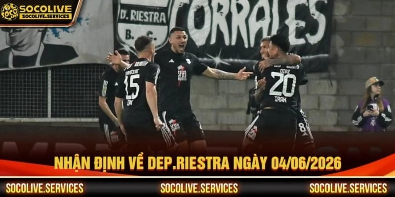 Nhận định về CLB Dep.Riestra ngày 04/06/2026