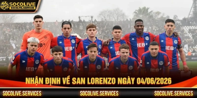 Nhận định về CLB San Lorenzo ngày 04/06/2026