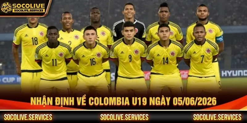 Nhận định về Colombia U19 ngày 05/06/2026