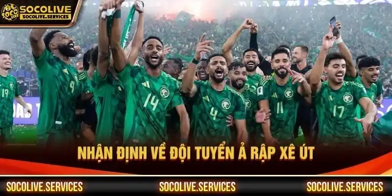 Nhận định về đội tuyển Ả Rập Xê Út Nhận định về đội tuyển Ả Rập Xê Út