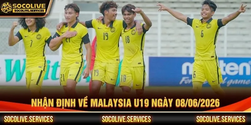 Nhận định về Malaysia U19 ngày 08/06/2026