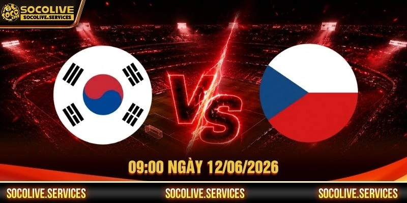 Nhận Định South Korea Vs Czech Republic 12/06/2026 Lúc 09:00